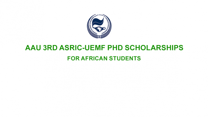 Fully funded AAU 3rd ASRIC-UEMF PhD Scholarships for African Students 2022