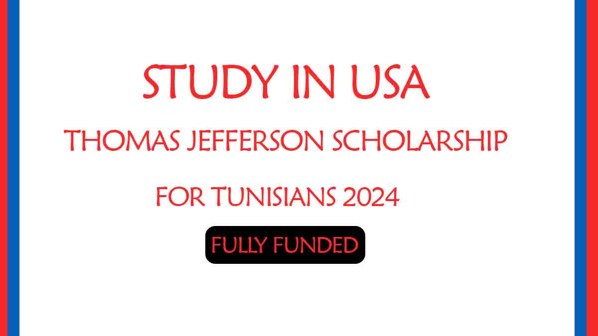 Thomas Jefferson Scholarship for Tunisians 2024 Fully Funded
