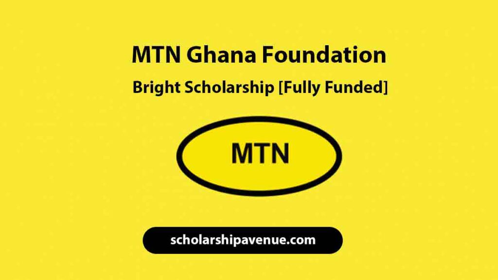 MTN Ghana Foundation Bright Scholarship 2024 [Fully Funded]