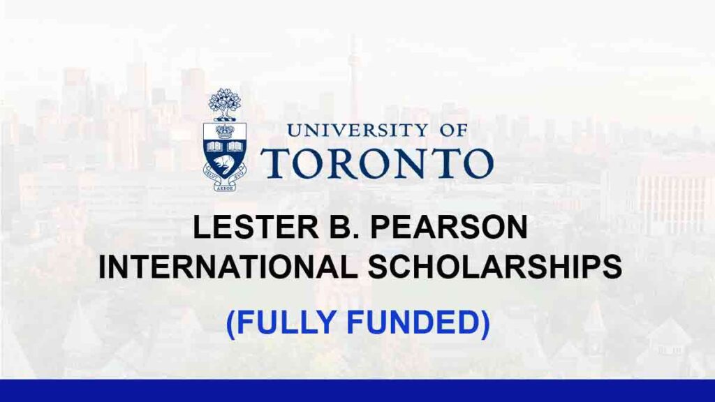 University Of Toronto Lester B. Pearson International Scholarships 2025 ...